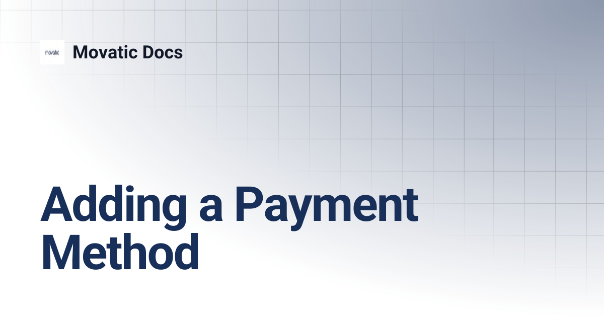Adding a Payment Method | Movatic Docs